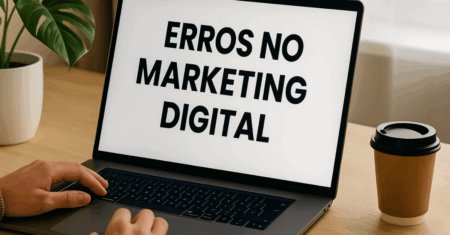 Erros no Marketing Digital: evite falhas e tenha sucesso online