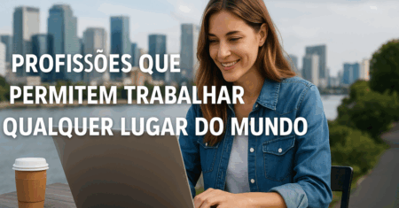 Profissões que Permitem Trabalhar de Qualquer Lugar do Mundo