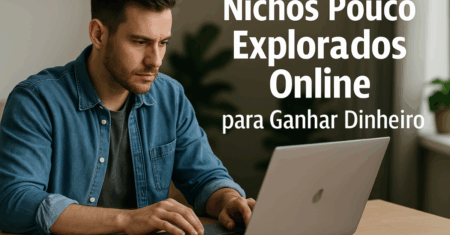 Nichos Pouco Explorados Online para Ganhar Dinheiro