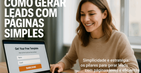 Dicas Práticas para Gerar Leads com Páginas Simples