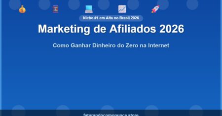 Marketing de Afiliados 2026: Como Ganhar Dinheiro do Zero